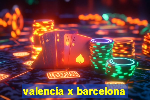 valencia x barcelona